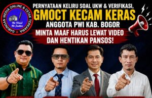Pernyataan Keliru Soal UKW & Verifikasi, GMOCT Kecam Keras Anggota PWI Kab. Bogor Minta Maaf Harus Lewat Video dan Hentikan Pansos