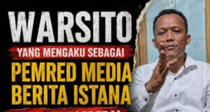 Mengaku Pemred Berita Istana, Warsito Dinilai Keliru Memahami Aturan Pers dan Langgar Etika, Sejumlah Insan Media Siap Tempuh Jalur Hukum