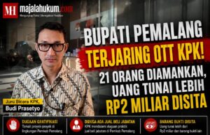 Bupati Pemalang Terjaring OTT KPK, 21 Orang Diamankan dan Uang Tunai Lebih Rp2 Miliar Disita