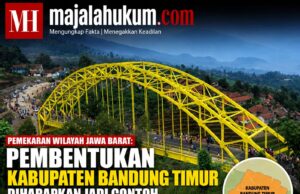 Pemekaran Jawa Barat: Kabupaten Bandung Timur Diharapkan Jadi Contoh Sukses DOB