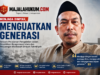 MENJAGA DINIYAH, MENGUATKAN GENERASI