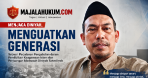 MENJAGA DINIYAH, MENGUATKAN GENERASI
