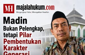Madin Bukan Pelengkap, tetapi Pilar Pembentukan Karakter Generasi