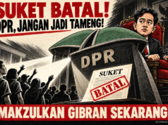Suket Batal, DPR Jangan Jadi Tameng Kekuasaan: Makzulkan Gibran Sekarang!